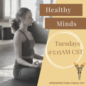 Healthy Minds on Tuesdays at 5:15 AM CST. This course will lead you through a series of stress reduction strategies, breathing techniques, stretching, and opening up the mind & body to happiness.